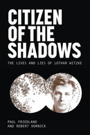 Citizen of the Shadows : The Lives and Lies of Lothar Witzke-9798895270332