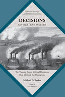 Decisions on Western Waters : The Twenty-Seven Critical Decisions That Defined the Operations-9798895270455
