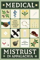 Medical Mistrust in Appalachia : Helping Patients and Providers Communicate with Cultural Humility-9798895270486