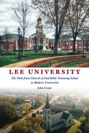Lee University : The Path from Church of God Bible Training School to Modern University-9798895270554