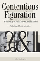 Contentious Figuration in the Poetry of Plath, Stevens, and Dickinson
