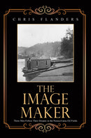 The Image Maker : Three Men Follow Their Dreams in the Pennsylvania Oil Fields-9798895431429