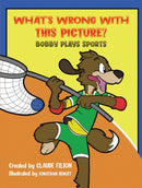 What's Wrong with This Picture? : Bobby Plays Sports-9798895432662