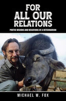 For All Our Relations : Poetic Visions and Vexations of a Veterinarian-9798895433829