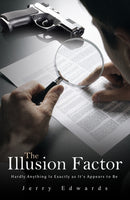 The Illusion Factor : Hardly Anything Is Exactly as It's Appears to Be-9798895435823
