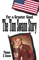 For a Greater Good: The Tom Swann Story-9798895437445