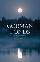 Gorman Ponds : A Haiku Journal-9798895438343