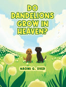 Do Dandelions Grow in Heaven?-9798895438947