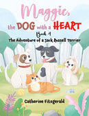 Maggie, the Dog with a Heart: Book 4 : The Adventure of a Jack Russel Terrier-9798895439470
