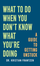 What to Do When You Don't Know What You're Doing-9798895439616