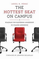 The Hottest Seat on Campus : A Roadmap for Mastering Leadership in College Admission-9798895570210
