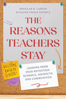 The Reasons Teachers Stay : Lessons from High-Retention Schools, Districts, and Communities-9798895570425