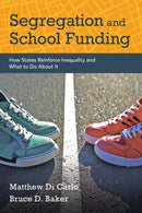Segregation and School Funding : How States Reinforce Inequality and What to Do About It-9798895570548