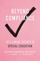 Beyond Compliance : Reclaiming Agency in Special Education-9798895570609