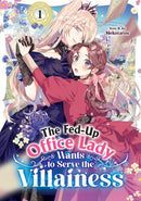 The Fed-Up Office Lady Wants to Serve the Villainess Vol. 1-9798895611111