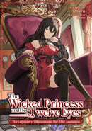 The Wicked Princess and Her Twelve Eyes: The Legendary Villainess and Her Elite Assassins (Light Novel)-9798895612248