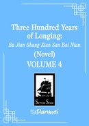 Three Hundred Years of Longing: Bu Jian Shang Xian San Bai Nian (Novel) Vol. 4