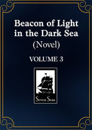 Beacon of Light in the Dark Sea (Novel) Vol. 3