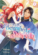 Betrothed to My Sister''s Ex (Light Novel) Vol. 1