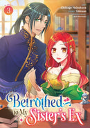 Betrothed to My Sister''s Ex (Manga) Vol. 3