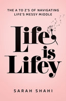 Life Is Lifey : The A to Z's on Navigating Life's Messy Middle-9798895650288