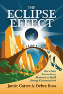 The Eclipse Effect : How to Seize Extraordinary Moments to Build Strong Communities-9798895651070