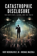 Catastrophic Disclosure : The Deep State, Aliens, and the Truth-9798895651186