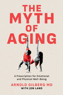 The Myth of Aging : A Prescription for Emotional and Physical Well-Being-9798895651209