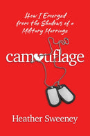 Camouflage : How I Emerged from the Shadows of a Military Marriage-9798895653081