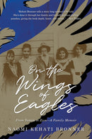 On the Wings of Eagles : From Yemen to Zion-A Family Memoir-9798895653159