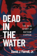 Dead in the Water : The Real Story of Nathan Carman-9798895653500