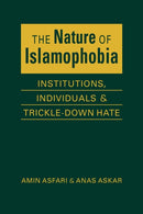 The Nature of Islamaphobia : Institutions, Individuals, and Trickle-Down Hate-9798896163619