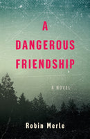 A Dangerous Friendship : A Novel-9798896360025