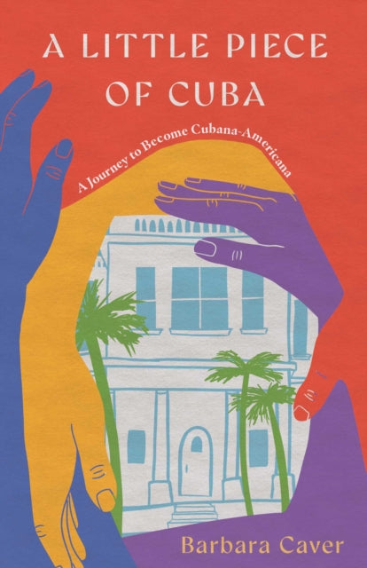 A Little Piece of Cuba : A Journey to Become Cubana-Americana-9798896360148