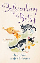 Befriending Betsy : A Memoir-9798896360209