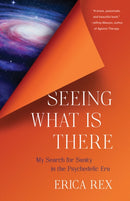 Seeing What Is There : My Search for Sanity in the Psychedelic Era-9798896360360