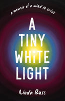 A Tiny White Light : A Memoir of a Mind in Crisis-9798896360445