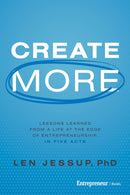 Create More : Lessons Learned from a Life at the Edge of Entrepreneurship, in Five Acts-9798897010158