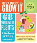 Don't Throw It, Grow It, 2nd Edition : 68 Windowsill Plants from Kitchen Scraps-9798897080090