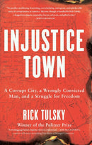 Injustice Town : A Corrupt City, a Wrongly Convicted Man, and a Struggle for Freedom-9798897100422