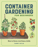 Container Gardening for Beginners : How to Grow a Lot from a Little-9798897170340
