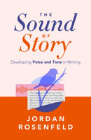 The Sound of Story : Developing Voice and Tone in Writing-9798897400041