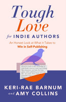 Tough Love for Indie Authors : An Honest Look at What it Takes to Win in Self-Publishing-9798897400065