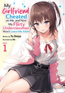 My Girlfriend Cheated on Me, and Now My Flirty Underclassman Won''t Leave Me Alone (Light Novel) Vol. 1
