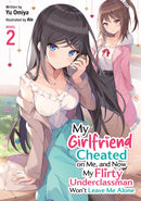 My Girlfriend Cheated on Me, and Now My Flirty Underclassman Won''t Leave Me Alone! (Light Novel) Vol. 2