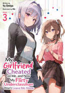 My Girlfriend Cheated on Me, and Now My Flirty Underclassman Won''t Leave Me Alone (Light Novel) Vol. 3