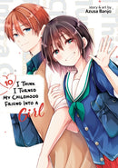 I Think I Turned My Childhood Friend Into a Girl Vol. 10-9798897652105