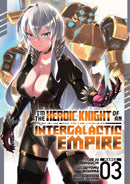 I''m the Heroic Knight of an Intergalactic Empire! (Manga) Vol. 3