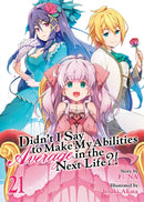 Didn''t I Say to Make My Abilities Average in the Next Life?! (Light Novel) Vol. 21