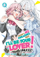 There''s No Freaking Way I''ll be Your Lover! Unless... (Light Novel) Vol. 8